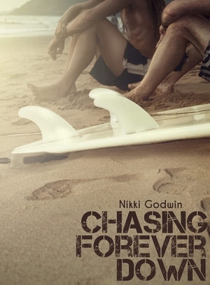 Chasing Forever Down by Nikki Chartier