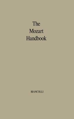 The Mozart Handbook: A Guide to the Man and His Music by Tim Schaffner