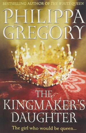 The Kingmaker's Daughter by Philippa Gregory