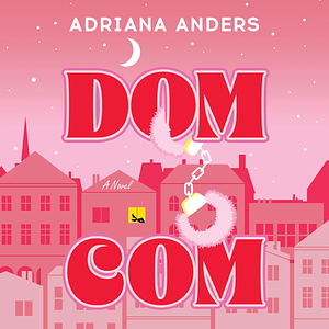Dom-Com by Adriana Anders