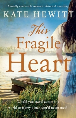 This Fragile Heart: A totally unmissable romantic historical love story by Kate Hewitt