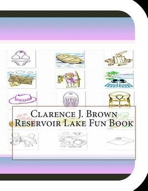Clarence J. Brown Reservoir Lake Fun Book: A Fun and Educational Book About Clarence J. Brown Reservoir Lake by Jobe Leonard