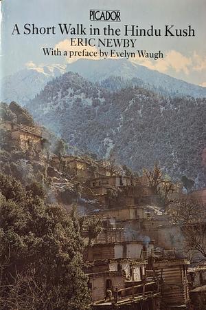 A Short Walk in the Hindu Kush by Eric Newby