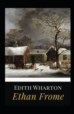 Ethan Frome Illustrated by Edith Wharton