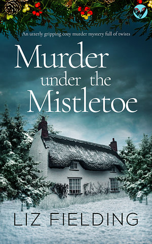 Murder Under the Mistletoe by Liz Fielding, Liz Fielding