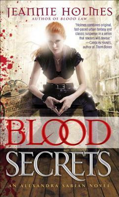 Blood Secrets: An Alexandra Sabian Novel by Jeannie Holmes