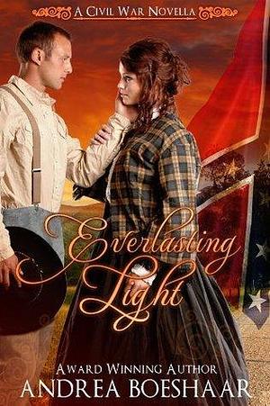 Everlasting Light: A Civil War Novella by Andrea Boeshaar, Andrea Boeshaar