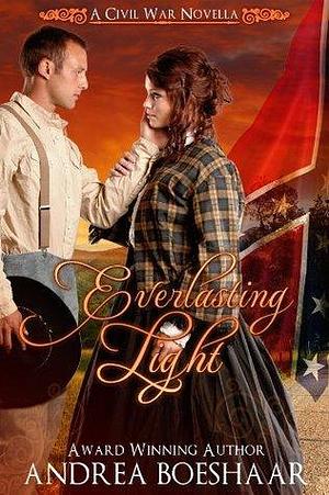 Everlasting Light: A Civil War Novella by Andrea Boeshaar, Andrea Boeshaar