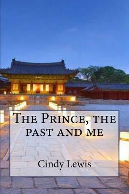 The Prince, the past and me by Cindy Lewis