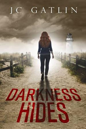 Darkness Hides by JC Gatlin