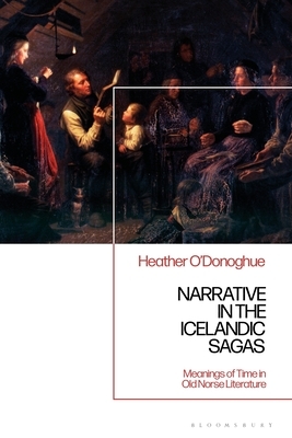 Narrative in the Icelandic Family Saga: Meanings of Time in Old Norse Literature by Heather O'Donoghue