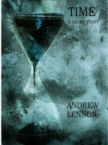 Time - A Short Story of Love by Andrew Lennon