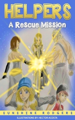 Helpers: A Rescue Mission by Sunshine Rodgers