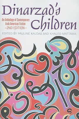 Dinarzad's Children: An Anthology of Contemporary Arab American Fiction by Khaled Mattawa, Pauline Kaldas