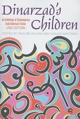 Dinarzad's Children: An Anthology of Contemporary Arab American Fiction by Pauline Kaldas, Khaled Mattawa