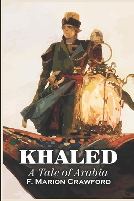 Khaled A Tale of Arabia by F. Marion Crawford