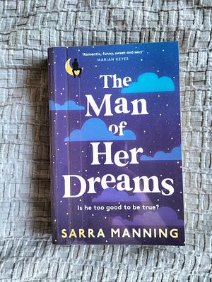 The Man of Her Dreams: The Brilliant New Rom-Com from the Author of London, with Love by Sarra Manning