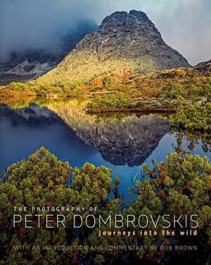 The Photography of Peter Dombrovskis: Journeys into the Wild by Peter Dombrovskis