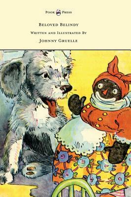 Beloved Belindy - Written and Illustrated by Johnny Gruelle by Johnny Gruelle