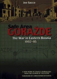 Safe Area Goražde: The War in Eastern Bosnia, 1992-1995 by Christopher Hitchens, Joe Sacco