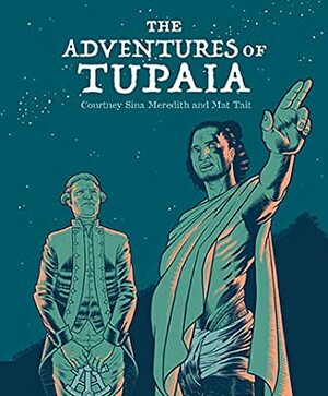 The Adventures of Tupaia by Courtney Sina Meredith, Mat Tait