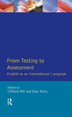 From Testing to Assessment: English an International Language by Clifford Hill