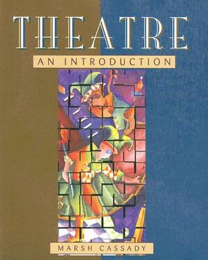 Theatre: An Introduction by Marsh Cassady