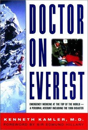 Doctor on Everest: Emergency Medicine at the Top of the World : A Personal Account Including the 1996 Disaster by Kenneth Kamler, Kenneth Kamler