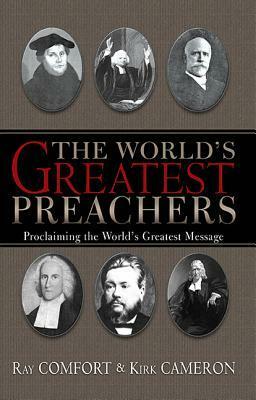 The World's Greatest Preachers by Kirk Cameron, Ray Comfort