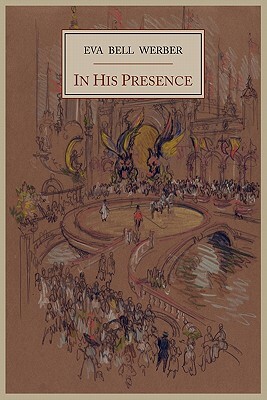 In His Presence by Eva Bell Werber