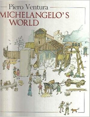 Michelangelo's World by Piero Ventura
