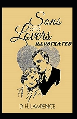 Sons and Lovers Illustrated by D.H. Lawrence