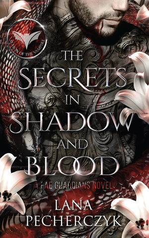 The Secrets in Shadow and Blood by Lana Pecherczyk
