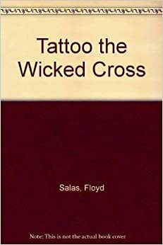 Tattoo the Wicked Cross by Floyd Salas