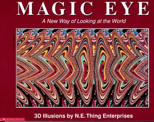 Magic eye: A new way of looking at the world : 3D illusions by N.E. Thing Enterprises, Magic Eye Inc.