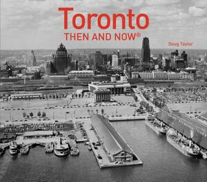 Toronto Then and Now(r) by Doug Taylor