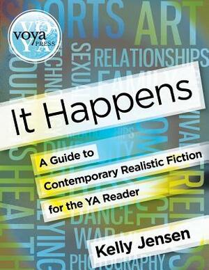 It Happens: A Guide to Contemporary Realistic Fiction for the YA Reader by Kelly Jensen
