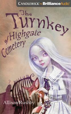 The Turnkey of Highgate Cemetery by Allison Rushby