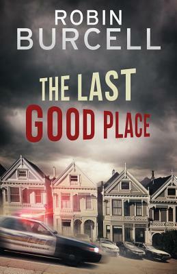 The Last Good Place by Robin Burcell