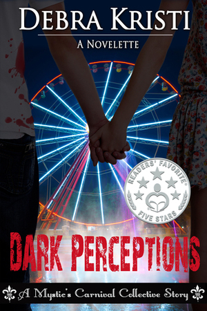 Dark Perceptions by Debra Kristi
