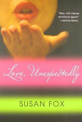 Love, Unexpectedly by Susan Fox