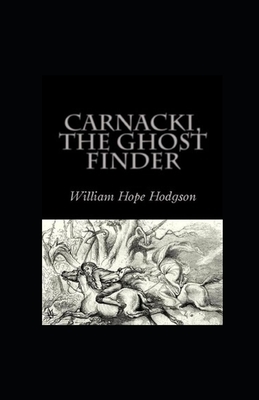 Carnacki, The Ghost Finder illustrated by William Hope Hodgson