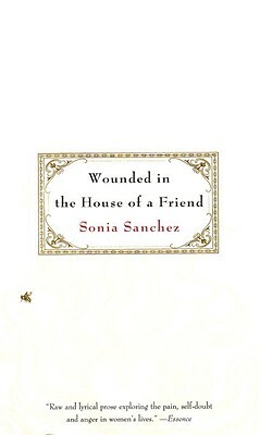 Wounded in the House of a Friend by Sonia Sanchez