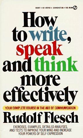 How to Write, Speak and Think More Effectively by Rudolf Flesch