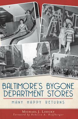 Baltimore's Bygone Department Stores: Many Happy Returns by Michael J. Lisicky