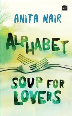 Alphabet Soup for Lovers by Anita Nair