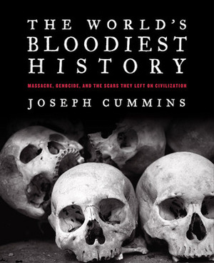 World's Bloodiest History by Joseph Cummins