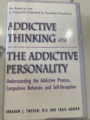 Addictive Thinking and the Addictive Personality by Abraham J. Twerski