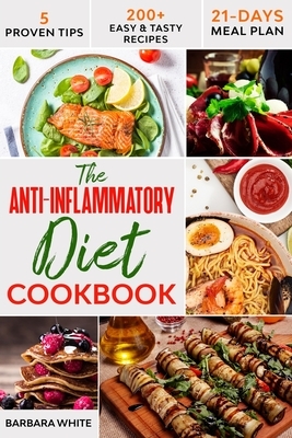 The Anti-Inflammatory Diet Cookbook: 200+ Easy & Tasty Recipes to Enhance Your Well-Being, Reduce Inflammation, and Prevent Degenerative Disease - 21- by Barbara White