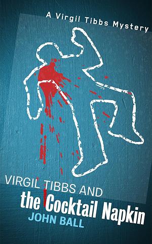 Virgil Tibbs and the Cocktail Napkin by John Dudley Ball